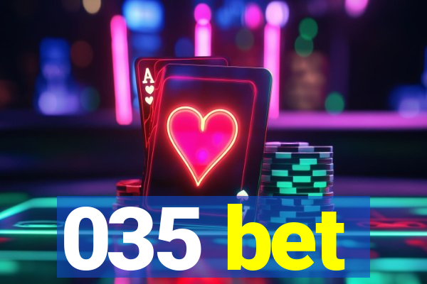 035 bet